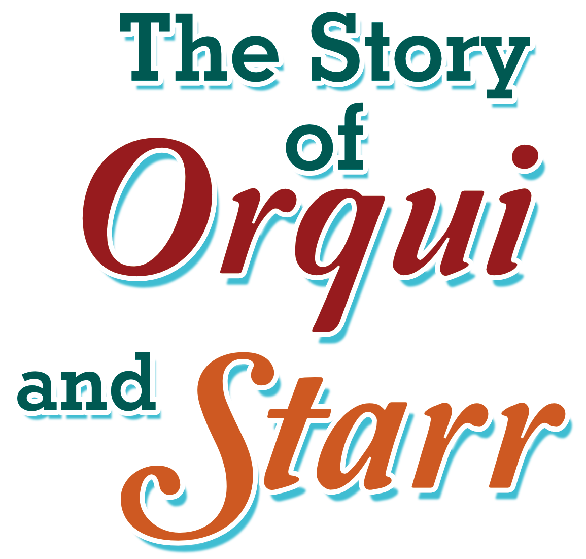 The Story of Orqui and Starr